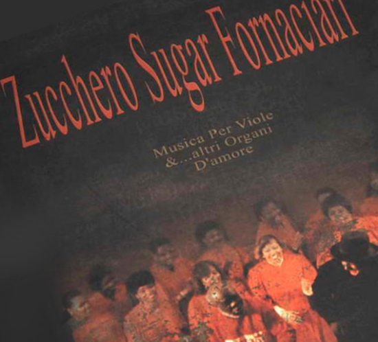 Zucchero Sugar Fornaciari: Musica per Viole &... altri Organi d'Amore
